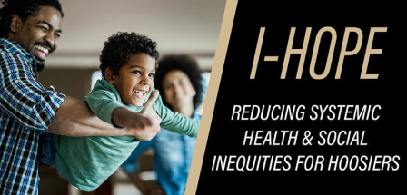 I-Hope Reducing systematic health & social inequities for hoosiers